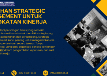 Pelatihan Strategic Management untuk Peningkatan Kinerja – PSKN