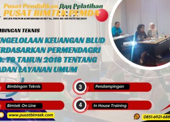 Bimbingan Teknis Pengelolaan Keuangan BLUD Berdasarkan Permendagri No. 79 Tahun 2018 tentang Badan Layanan Umum Daerah dan SE Dirjen Bina Keuangan Daerah No. 981/4092/KEUDA tentang Pedoman Pengelolaan Keuangan BLUD