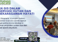 Peran GIS Dalam Konservasi Hutan Dan Keanekaragaman Hayati
