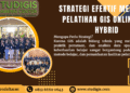 Strategi Efektif Mengikuti Pelatihan GIS Online Dan Hybrid