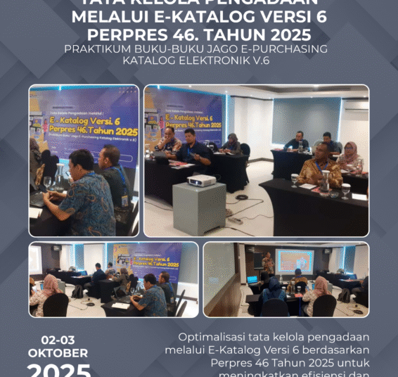 Bimbingan Teknis Tata Kelola Pengadaan melalui E-Katalog Versi 6 Perpres 46 Tahun 2025