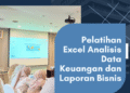 Pelatihan Excel Analisis Data Keuangan dan Laporan Bisnis