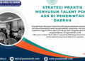 Strategi Praktis Menyusun Talent Pool ASN di Pemerintah Daerah – PSKN