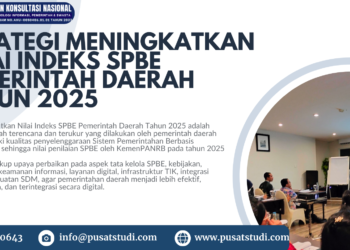 Strategi Meningkatkan Nilai Indeks SPBE Pemerintah Daerah Tahun 2025 – PSKN