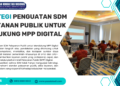 Strategi Penguatan SDM Pelayanan Publik untuk Mendukung MPP Digital – PSKN
