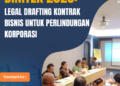 Legal Drafting Kontrak Bisnis untuk Perlindungan Korporasi