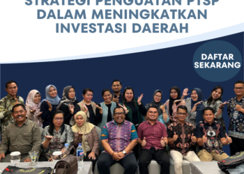 Strategi Penguatan PTSP dalam Meningkatkan Investasi Daerah