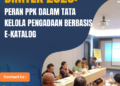 Bimtek Peran PPK dalam Tata Kelola Pengadaan Berbasis E-Katalog